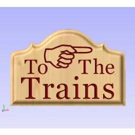 "To The Trains" Wooden Sign